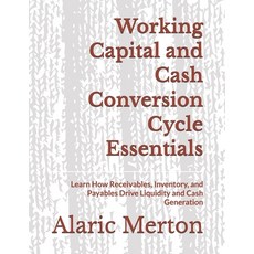 (영문도서)Working Capital and Cash Conversion Cycle Essentials: Learn How Receivables Inv... Paperback, Independently Published, English, 9798184930930