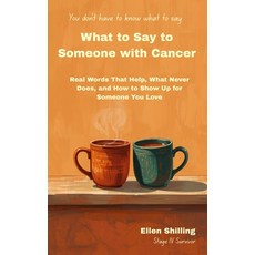 (英文圖書)What to Say to Someone With Cancer: Real Words That Help What Never Does and H... 平裝版, Independently Published, 英文