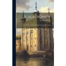(영문도서) Scalacronica: The Reigns Of Edward I Edward Ii And Edward Iii Hardcover, Legare Street Press, English, 9781019384336
