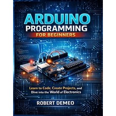(영문도서)Arduino Programming for Beginners: Learn to Code Create Projects and Dive into... Paperback, Independently Published, English, 9798279123605