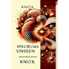 (영문도서) Spectrums Unseen (Monochrome Edition): A Journey Through Hidden Worlds Paperback, Notion Press, English, 9798895885697