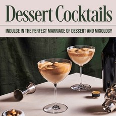 (영문도서) Dessert Cocktails: Indulge in the Perfect Marriage of Dessert and Mixology: Cocktail Recipes Paperback, Independently Published, English, 9798869626561