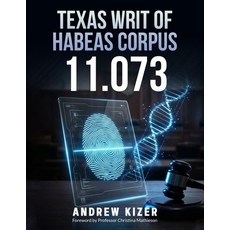 (영문도서)Texas Writ of Habeas Corpus: 11.073: Revised Edition Paperback, Independently Published, English, 9798184054117
