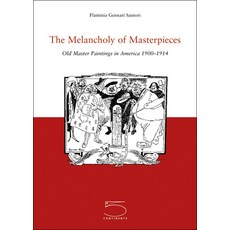 (영문도서) The Melancholy of Masterpieces: Old Master Paperback, 5 Continents Editions, English, 9788874390274