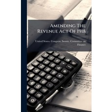 (英文圖書)Amending The Revenue Act Of 1918 精裝版, Hutson Street Press, 英文