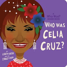 Who Was Celia Cruz?: A Who Was? Board Book Board Books, Rise X Penguin Workshop, English, 9780593223628
