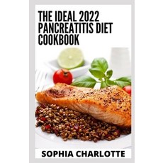 (영문도서) The Ideal 2022 Pancreatitis Diet Cookbook: Essential Pancreatitis Guide with 100+ Recipes and... Paperback, Independently Published, English, 9798418242921