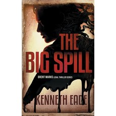 (영문도서) The Big Spill (A Brent Marks Legal Thriller) Paperback, Times Square Publishing, English, 9781087888675