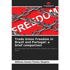 (영문도서)Trade Union Freedom in Brazil and Portugal: a brief comparison Paperback, Our Knowledge Publishing, English, 9786209267260