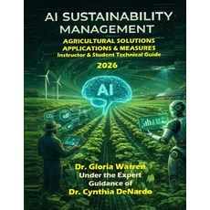 (영문도서)AI Sustainability Management: Agricultural Solutions: Instructor and Student Tec... Paperback, Independently Published, English, 9798245108100 Independently Published, English, 9798245108100