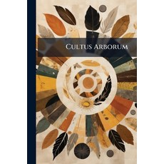 (영문도서)Cultus Arborum: A Descriptive Account of Phallic Tree Worship with Illustrative... Paperback, Nabu Press, English, 9781141045761