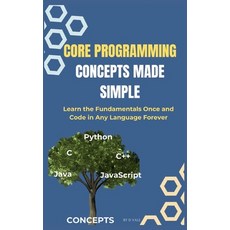(英文圖書)Core Programming Concepts Made Simple: Learn the Fundamentals Once and Code in A... 平裝版, Independently Published, 英文