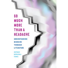 (영문도서)So Much More Than a Headache: Understanding Migraine Through Literature Paperback, Kent State University Press, English, 9781606354032