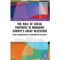 (영문도서) The Role of Social Partners in Managing Europe's Great Recession: Crisis Corporatism or Corpo... Paperback, Routledge, English, 9781032029849
