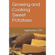 (영문도서)Growing and Cooking Sweet Potatoes Paperback, Independently Published, English, 9798180537256