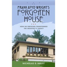 Frank Lloyd Wright's Forgotten House: How an Omission Transformed the Architect's Legacy Hardcover, University of Wisconsin Press, English, 9780299331801