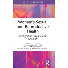 (영문도서) Women's Sexual and Reproductive Health: Recognition Equity and Aanhpi Hardcover, Routledge, English, 9781032583860