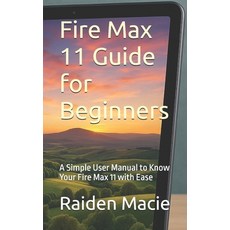 (英文圖書)Fire Max 11 Guide for Beginners: A Simple User Manual to Know Your Fire Max 11 w... 平裝版, Independently Published, 英文
