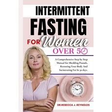 (영문도서) The Intermittent Fasting for Women Over 50: A Comprehensive Step-by-Step Manual for Shedding... Paperback, Independently Published, English, 9798878790123