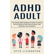 (영문도서) ADHD: The Ultimate ADHD Handbook and Guide For Parents (Survival Guide to Help Teens Improve ... Paperback, Jordan Levy, English, 9781774852927