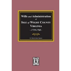 (영문도서) Wills and Administrations of Isle of Wight County Virginia 1719-1760. Paperback, Southern Historical Press, English, 9780893084677