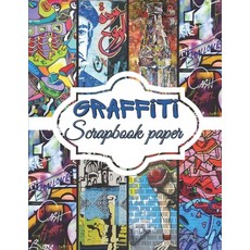 Graffiti Scrapbook Paper: Scrapbooking Paper size 8.5 x 11 Decorative Craft Pages for Gift Wrapping ... Paperback, Independently Published, English, 9798593883551
