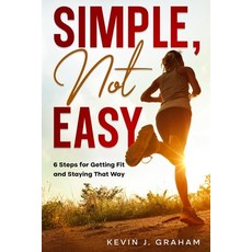 (英文圖書)Simple Not Easy: 6 Steps for Getting Fit and Staying That Way 平裝版, Independently Published, 英文