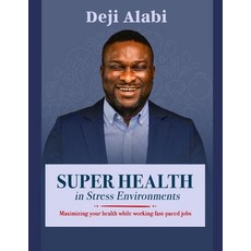 Super Health in Stress Environment: Maximizing your health while working fast-paced jobs Paperback, Independently Published, English, 9798711463221