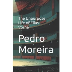 (英文圖書)The Unpurpose Life of Elias Vorne 平裝版, Independently Published, 英文