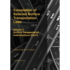 (영문도서)Compilation of Selected Surface Transportation Laws Vol 2: Surface Transportatio... Paperback, Mtwinchek, English, 9781962978279