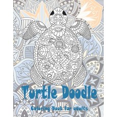 Turtle Doodle - Coloring Book for adults Paperback, Independently Published, English, 9798579668363