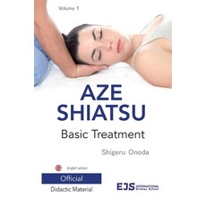 (영문도서) Aze Shiatsu Volume 1: Basic Treatment. Revised edition. English version Paperback, Aze Shiatsu Editorial, 9788409221073