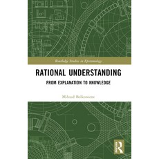 (영문도서) Rational Understanding: From Explanation to Knowledge Paperback, Routledge, English, 9781032348780