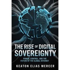 (영문도서)The Rise of Digital Sovereignty: Power Control and the Future of the Global In... Paperback, Independently Published, English, 9798244601671