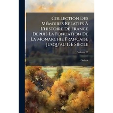 (영문도서)Collection Des Mémoires Relatifs À L'histoire De France Depuis La Fondation De L... Paperback, Nabu Press, English, 9781144942548