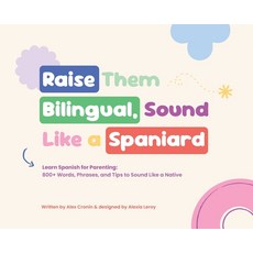 (英文圖書)Raise Them Bilingual Sound Like a Spaniard 精裝版, Alex Cronin, 英文