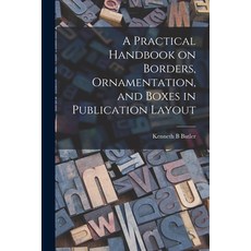 (영문도서) A Practical Handbook on Borders Ornamentation and Boxes in Publication Layout Paperback, Hassell Street Press, English, 9781014147684