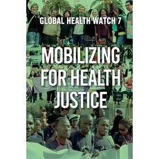 (영문도서)Mobilizing for Health Justice: Global Health Watch 7 Paperback, Daraja Press, English, 9781997742258
