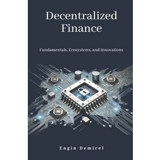(영문도서) Decentralized Finance Fundamentals Ecosystems and Innovations Paperback, Independently Published, English, 9798303748217