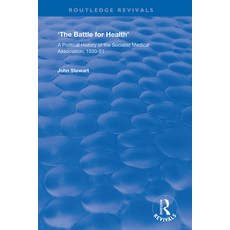 (영문도서) The Battle for Health: A Political History of the Socialist Medical Association... Paperback, Routledge, English, 9781138350427