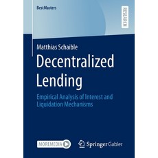 (영문도서) Decentralized Lending: Empirical Analysis of Interest and Liquidation Mechanisms Paperback, Springer Gabler, English, 9783658390556