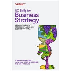(영문도서)UX Skills for Business Strategy: Articulating Impact for Product User and Busi... Paperback, O'Reilly Media, English, 9781098177874