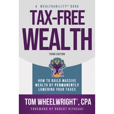 (영문도서) Tax-Free Wealth: How to Build Massive Wealth by Permanently Lowering Your Taxes Paperback, Plata Publishing, English, 9781612681207