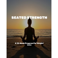 (英文圖書)Seated Strength: A 12-week Program For Weight Loss 平裝版, Independently Published, 英文