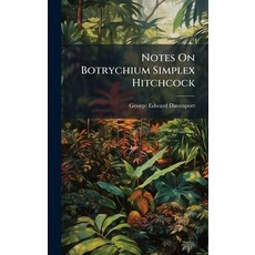 (영문도서)Notes On Botrychium Simplex Hitchcock Hardcover, Hutson Street Press, English, 9781024584554