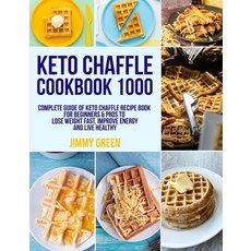 Keto Chaffle Cookbook 1000: Complete Guide of Keto Chaffle Recipe Book for Beginners & Pros to Lose ... Paperback, Independently Published