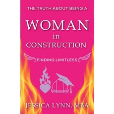 (영문도서) The Truth About Being a Woman in Construction: Finding Limitless Paperback, Reflek Publishing, English, 9781962280617