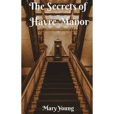 (영문도서)The Secrets of Havre Manor. Hardcover, Mary Young, English, 9798349542633