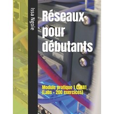 (영문도서)Réseaux pour débutants: Module pratique 1 CCNA1 (Labs + 200 exercices) Paperback, Independently Published, English, 9798273687707