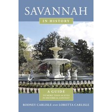 Savannah in History: A Guide to More Than 75 Sites in Historical Context Paperback, Globe Pequot Press